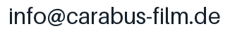 E-Mail-Adresse: info@carabus-film.de